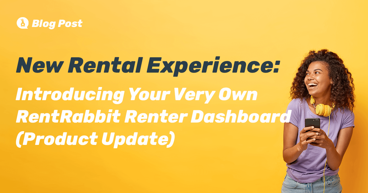 New Rental Experience: Introducing Your Very Own Rent Rabbit Renter Dashboard (Product Update)