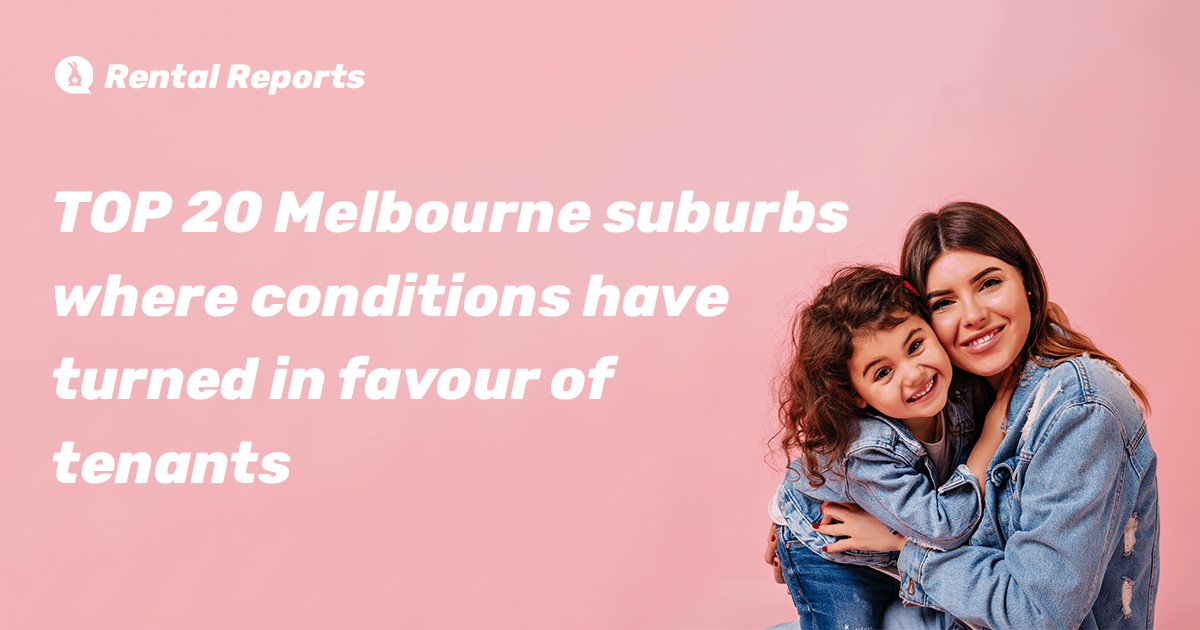 RentRabbit.com.au Better Renting Report reveals top 20 Melbourne suburbs where conditions have turned in favour of tenants