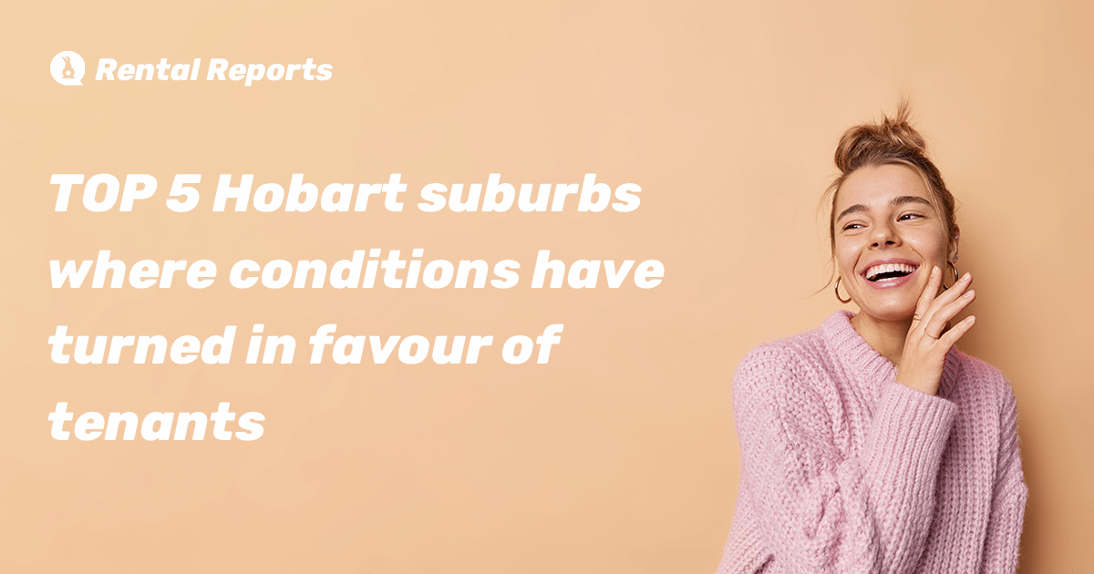 RentRabbit.com.au Better Renting Report reveals top 5 Hobart suburbs where conditions have turned in favour of tenants