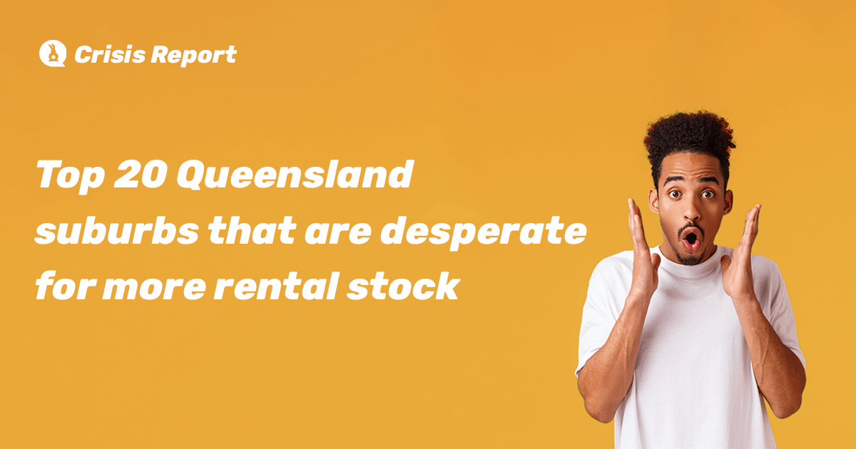 RentRabbit.com.au Rental Crisis Report reveals top 20 Queensland suburbs that are desperate for more rental stock
